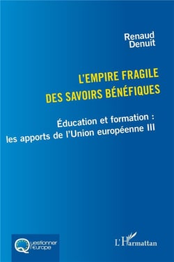 L'empire fragile des savoirs bénéfiques : Éducation et formation, les apports de l'Union européenne III