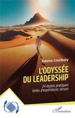 L'odyssée du leadership : 24 lecons pratiques tirées d'expériences vécues