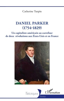 Daniel Parker (1754-1829) un capitaliste américain au carrefour de deux révolutions aux Etats-Unis