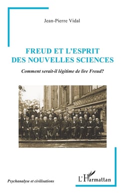 Freud et l'Esprit des Nouvelles Sciences : Comment serait-il légitime de lire Freud?