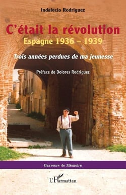 C'était la révolution : Espagne 1936 - 1939, trois années perdues de ma jeunesse