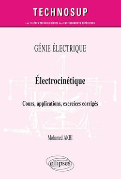 Génie électrique - électrocinétique - cours, applications, exercices corrigés