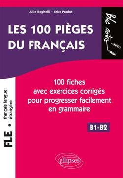 FLE - les 100 pièges du français - B1>B2