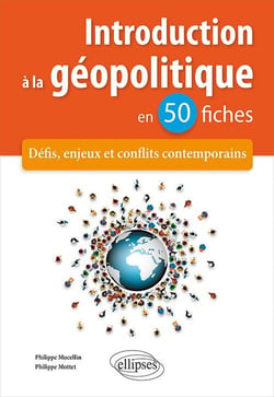 Introduction a la géopolitique en 50 fiches - défis, enjeux et conflits contemporains