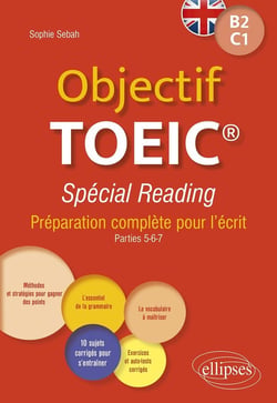 Objectif TOEIC spécial reading : preéparation complète pour l'écrit (parties 5-6-7)