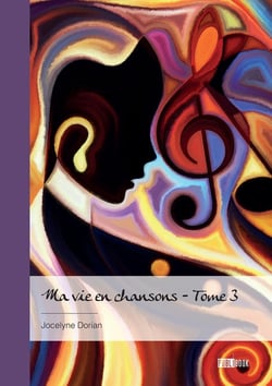 Ma vie en chansons - Tome 3 : « Un bel arrêt sur image dans la course du temps »