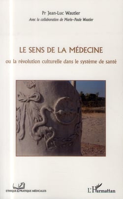 Le sens de la médecine ou la revolution culturelle dans le système de santé