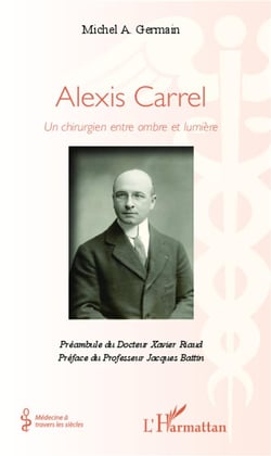 Alexis Carrel - un chirurgien entre ombre et lumière