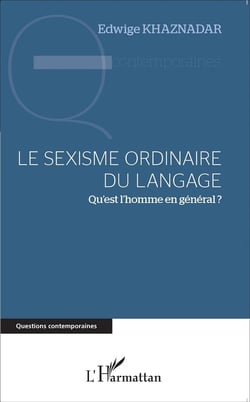 Le sexisme ordinaire du langage - qu'est l'homme en général