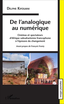 De l'analogique au numérique - cinémas et spectateurs d'Afrique subsaharienne francophone à l'épreuve du changement