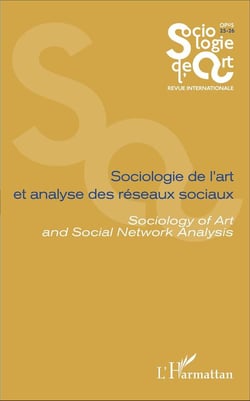 Sociologie de l'art et analyse des réseaux sociaux : Sociology of Art and Social Network Analysis - Opus - Sociologie de l'Art 25-26
