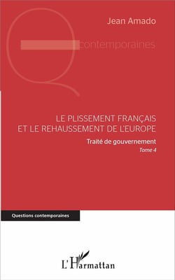Le plissement français et le rehaussement de l'Europe Tome 4 - traité de gouvernement