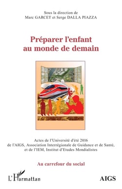 Préparer l'enfant au monde de demain - actes de l'universite d'été 2016 de l'AIGS et de l'IEM
