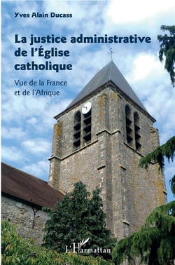 La justice administrative de l'Eglise catholique vue de la France et de l'Afrique