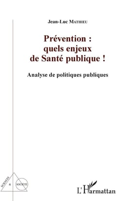 Prévention : quels enjeux de santé publique - analyse de politiques publiques