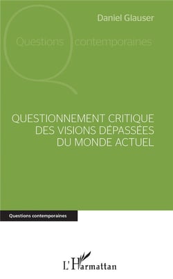 Questionnement critique des visions depassees du monde actuel