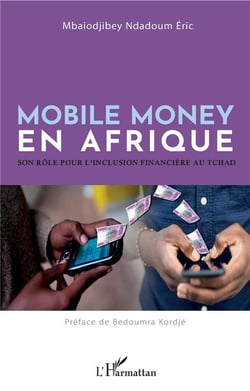 Mobile money en Afrique - son rôle pour l'inclusion financiere au Tchad