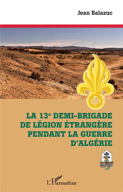 La 13e demi-brigade de la Légion étrangere pendant la guerre d'Algérie