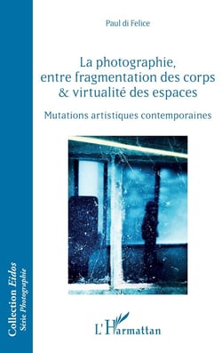 La photographie, entre fragmentation des corps et virtualité des espaces - mutations artistiques contemporaines