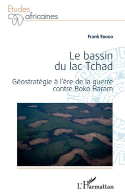Le bassin du lac Tchad : géostratégie à l'ère de la guerre contre boko haram