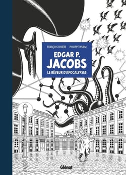 Edgar P. Jacobs : le rêveur d'apocalypses