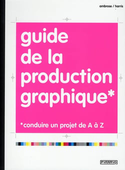 Guide de la production graphique - conduire un projet de a à z