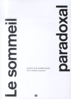 Le sommeil paradoxal - écrits sur andré bazin