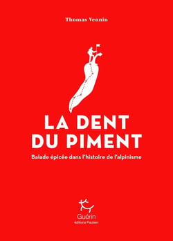La dent du piment - balade épicée dans l'histoire de l'alpinisme