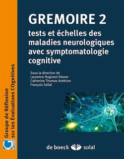 Grémoire Tome 2 - tests et échelles des maladies neurologiques avec symptomatologie cognitive