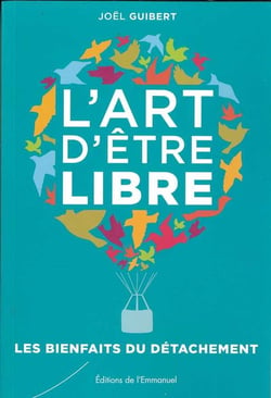 L'art d'être libre - les bienfaits du détachement