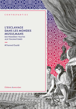 Esclavage dans les mondes musulmans : Des premières traites aux traumatismes