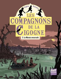 Les compagnons de la cigogne Tome 3 - le marais ensorcelé
