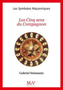 Les symboles maçonniques Tome 101 : les cinq sens du compagnon