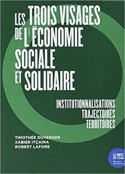 Les trois visages de l'économie sociale et solidaire - institutionnalisations,  trajectoires, territoires