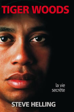 Tiger woods - la vie secrète