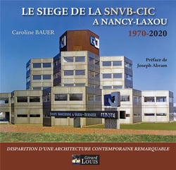 LE SIEGE DE LA SNVB-CIC A NANCY-LAXOU 1970-2020
