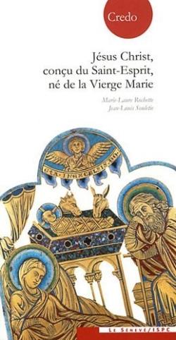 Jésus-Christ, conçu du Saint-Esprit, ne de la Vierge Marie