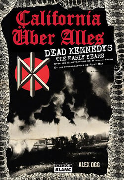 California über alles Dead Kennedys, The Early Years
