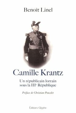 Camille krantz - un républicain lorrain sous la iiie république
