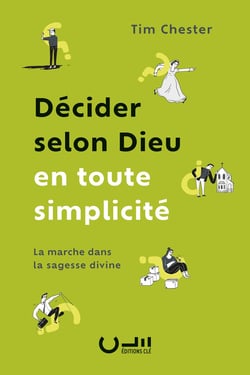 Décider selon Dieu en toute simplicité : La marche dans la sagesse divine
