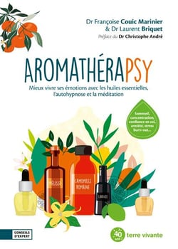 Aromathérapsy - mieux vivre avec les huiles essentielles, l'autohypnose et la méditation