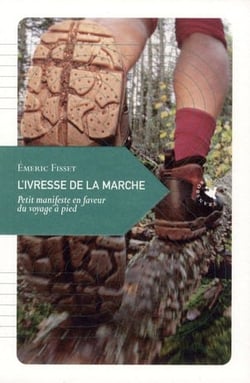 L'ivresse de la marche, petit manifeste en faveur du voyage à pied