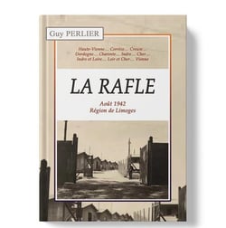 La rafle : août 1942, région de Limoges