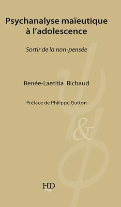 Psychanalyse maïeutique à l'adolescence - sortir de la non-pensée
