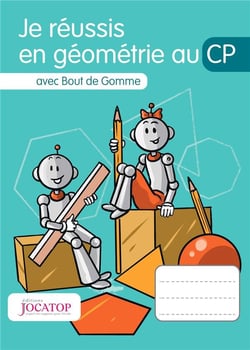 Je réussis en géométrie au CP avec Bout de Gomme (édition 2016)