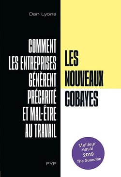 Les nouveaux cobayes - comment la Silicon Valley et les apprentis sorciers du management ont dégradé le travail
