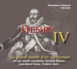 Henri IV : le grand destin d'un roi humain collection les classiques du collège - CD