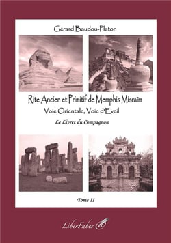 Compagnon T.2 Rite Ancien et Primitif de Memphis Misraïm : Le livre des Compagnons de la Voie Orientale