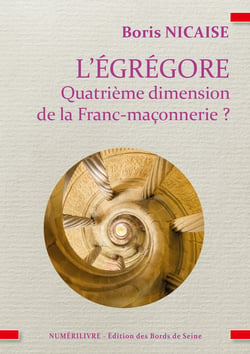 L'égrégore quatrième dimension de la Franc-maçonnerie ? : L'égrégore quatrième dimension de la Franc-maçonnerie ?