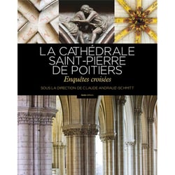 La cathédrale Saint-Pierre de Poitiers - enquêtes croisées